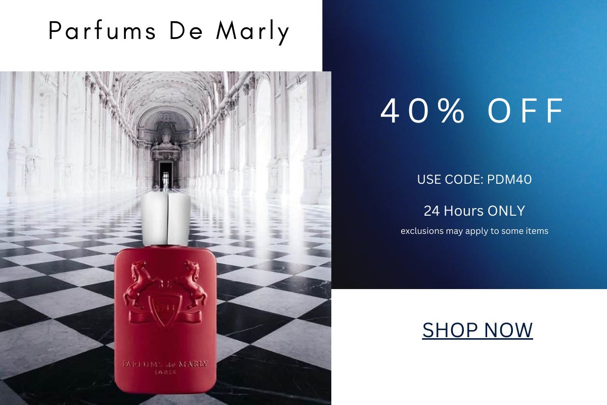  Parfums De Marly USE CODE: PDN exclusions may apply to some items SHOP NOW 
